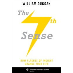 The Seventh Sense: How Flashes of Insight Change Your Life