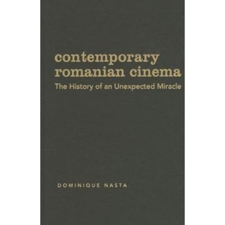 Contemporary Romanian Cinema: The History of an Unexpected Miracle