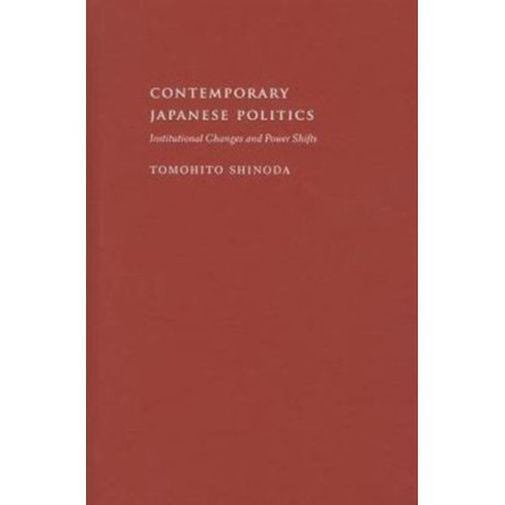 Contemporary Japanese Politics: Institutional Changes and Power Shifts