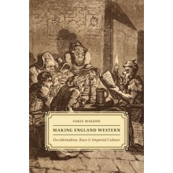 Making England Western: Occidentalism, Race, and Imperial Culture