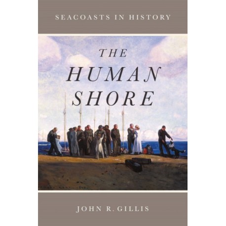 The Human Shore: Seacoasts in History