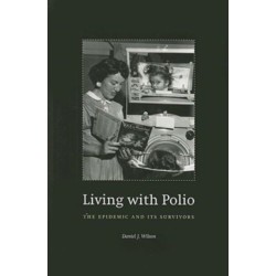 Living with Polio: The Epidemic and Its Survivors