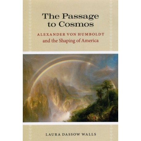 The Passage to Cosmos: Alexander von Humboldt and the Shaping of America