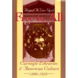 Free to All: Carnegie Libraries & American Culture, 1890-1920