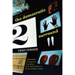 The Democratic Surround: Multimedia and American Liberalism from World War II to the Psychedelic Sixties