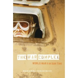 The War Complex: World War II in Our Time