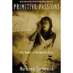 Primitive Passions: Men, Women, and the Quest for Ecstasy