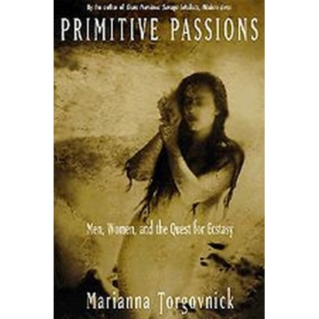 Primitive Passions: Men, Women, and the Quest for Ecstasy