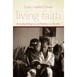 Living Faith: Everyday Religion and Mothers in Poverty