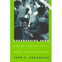 Engendering Song: Singing and Subjectivity at Prespa Albanian Weddings