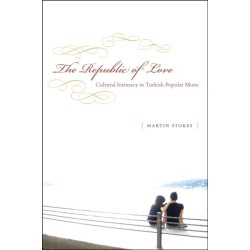 The Republic of Love: Cultural Intimacy in Turkish Popular Music