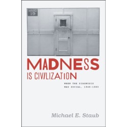 Madness Is Civilization: When the Diagnosis Was Social, 1948-1980