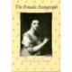 The Female Autograph: Theory and Practice of Autobiography from the Tenth to the Twentieth Century