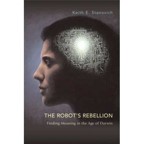 The Robot's Rebellion: Finding Meaning in the Age of Darwin