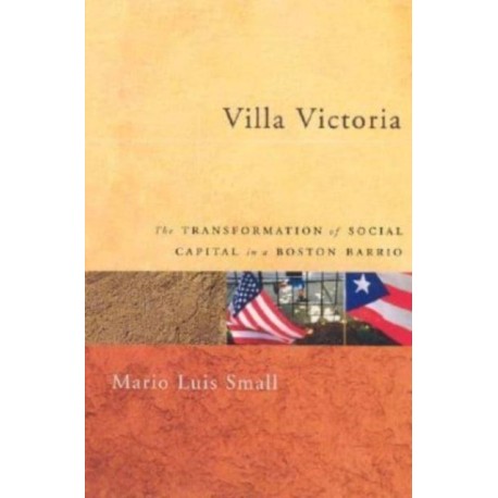 Villa Victoria: The Transformation of Social Capital in a Boston Barrio