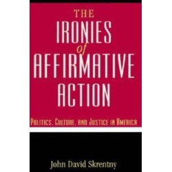 The Ironies of Affirmative Action: Politics, Culture, and Justice in America