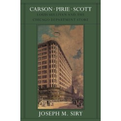 Carson Pirie Scott: Louis Sullivan and the Chicago Department Store