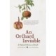 An Orchard Invisible: A Natural History of Seeds
