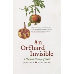 An Orchard Invisible: A Natural History of Seeds
