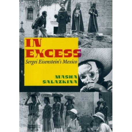 In Excess: Sergei Eisenstein's Mexico
