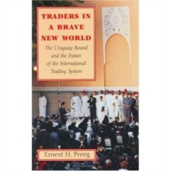 Traders in a Brave New World: The Uruguay Round and the Future of the International Trading System