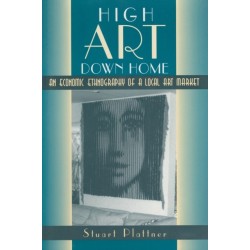 High Art Down Home: An Economic Ethnography of a Local Art Market