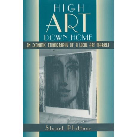 High Art Down Home: An Economic Ethnography of a Local Art Market