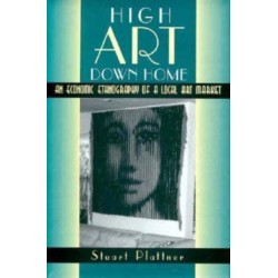 High Art Down Home: An Economic Ethnography of a Local Art Market
