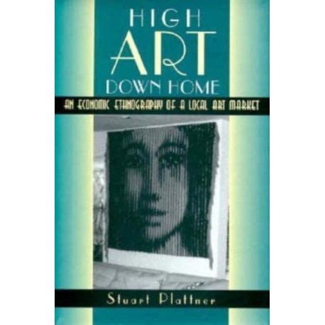 High Art Down Home: An Economic Ethnography of a Local Art Market