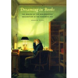 Dreaming in Books: The Making of the Bibliographic Imagination in the Romantic Age
