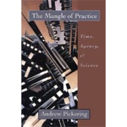 The Mangle of Practice: Time, Agency, and Science