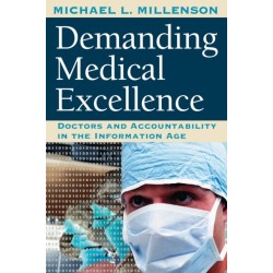 Demanding Medical Excellence: Doctors and Accountability in the Information Age