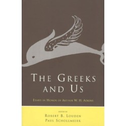 The Greeks and Us: Essays in Honor of Arthur W. H. Adkins