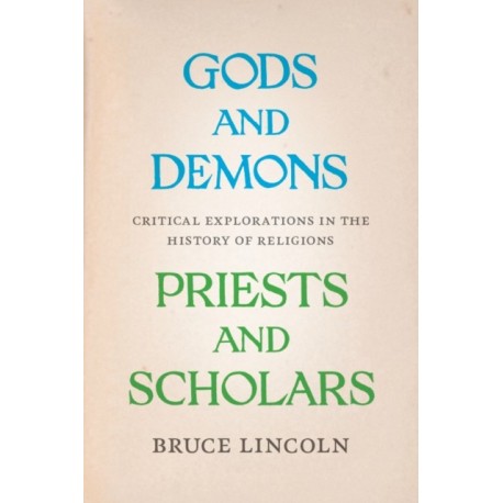 Gods and Demons, Priests and Scholars: Critical Explorations in the History of Religions