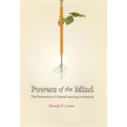 Powers of the Mind: The Reinvention of Liberal Learning in America