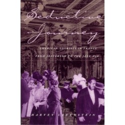 Seductive Journey: American Tourists in France from Jefferson to the Jazz Age