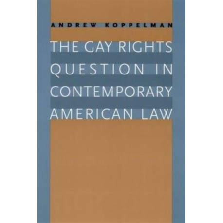 The Gay Rights Question in Contemporary American Law