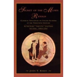 Secret of the Muses Retold: Classical Influences on Italian Authors of the Twentieth Century