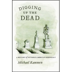 Digging Up the Dead: A History of Notable American Reburials