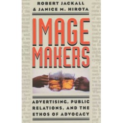 Image Makers: Advertising, Public Relations, and the Ethos of Advocacy
