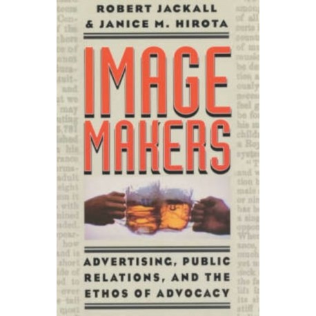 Image Makers: Advertising, Public Relations, and the Ethos of Advocacy