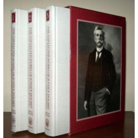 The Collected Works of Justice Holmes: Complete Public Writings and Selected Judicial Opinions of Oliver Wendell Holmes