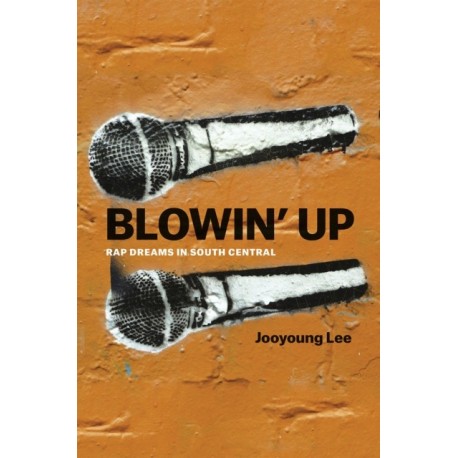 Blowin' Up: Rap Dreams in South Central