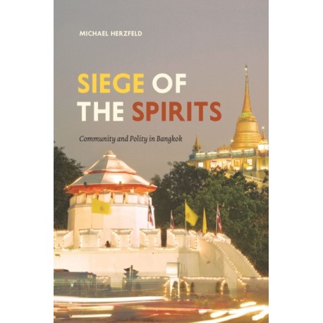 Siege of the Spirits: Community and Polity in Bangkok