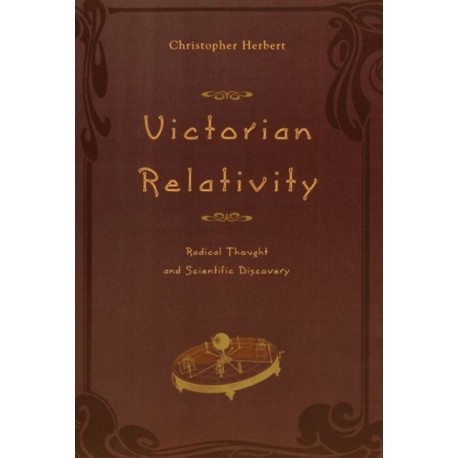 Victorian Relativity: Radical Thought and Scientific Discovery