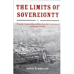 The Limits of Sovereignty: Property Confiscation in the Union and the Confederacy during the Civil War