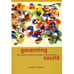 Governing Sound: The Cultural Politics of Trinidad's Carnival Musics