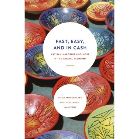 Fast, Easy, and In Cash: Artisan Hardship and Hope in the Global Economy