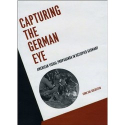Capturing the German Eye: American Visual Propaganda in Occupied Germany