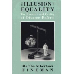The Illusion of Equality: The Rhetoric and Reality of Divorce Reform